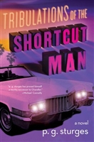 Tribulations of the Shortcut Man by P.G. Sturges